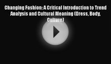 [Read book] Changing Fashion: A Critical Introduction to